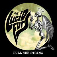 The Lucid Furs - Pull the String
