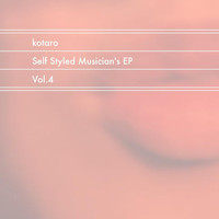 Kotaro - Self Styled Musician's EP, Vol. 4 (Explicit)