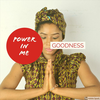 Goodness - Power in Me