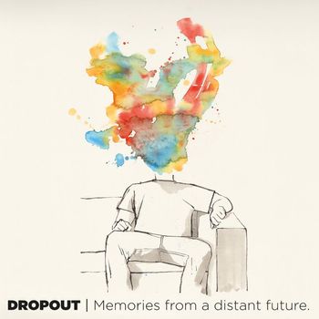 DropOut - Memories from a Distant Future