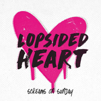 Screams On Sunday - Lopsided Heart