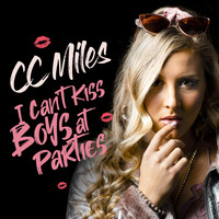 CC Miles - I Can't Kiss Boys at Parties