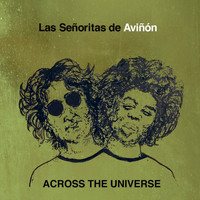 Las Señoritas De Aviñón - Across the Universe