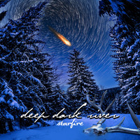 Deep Dark River - Starfire