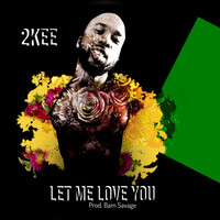 2kee - Let Me Love You