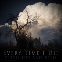 Circuitry and Soul - Every Time I Die