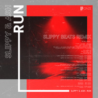 Slippy & Ash - Run (Slippy Beats Remix)