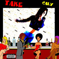 Caly - Take (Explicit)