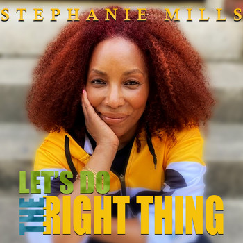 Stephanie Mills - Let's Do the Right Thing