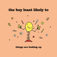 The Boy Least Likely To - Things Are Looking Up
