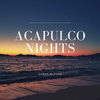 James Butler - Acapulco Nights