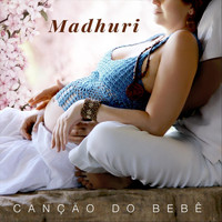 Madhuri - Canção do Bebê