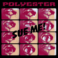 Polyester - Sue Me!