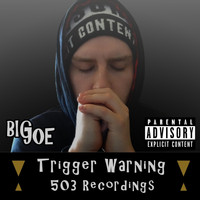 Big Joe - Trigger Warning (Explicit)