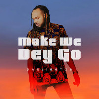 Darlington - Make We Dey Go