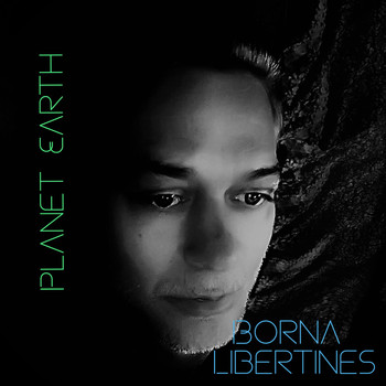 Borna Libertines - Planet Earth