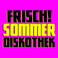 FRISCH! - Sommer Diskothek