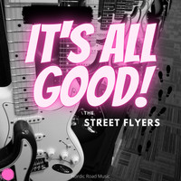 The Street Flyers - It's All Good