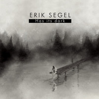 Erik Segel - Has Its Dark (Explicit)