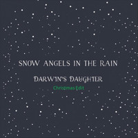 Darwin's Daughter - Snow Angels in the Rain (Christmas Edit)