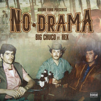 Big Chuco - No Drama (feat. Hex) (Explicit)