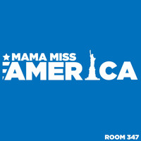 Room 347 - Mama Miss America