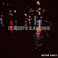 Neisha Grace - It Keeps Raining