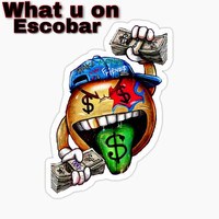 Escobar - What U On (Explicit)
