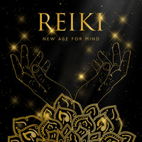 Reiki - Reiki New Age for Mind – Music for Meditation, Contemplation and Self-Care