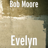 Bob Moore - Evelyn