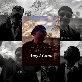 Angel Cano - Historias de Vida