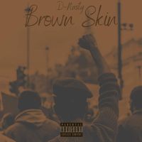 D-Nasty - Brown Skin (Explicit)
