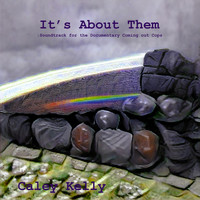 Caley Kelly - It's About Them: Soundtrack for the Documentary "Coming out Cops"