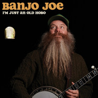 Banjo Joe - I'm Just an Old Hobo