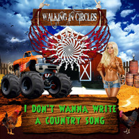 Walking in Circles - I Don't Wanna Write a Country Song
