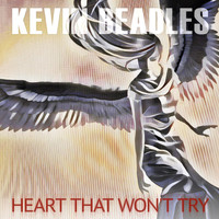 Kevin Beadles - Heart That Won't Try