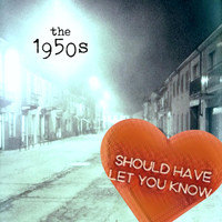 The 1950s - Should Have Let You Know