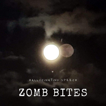 Zomb Bites - Hallucinating Speech (Explicit)