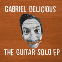 Gabriel Delicious - The Guitar Solo EP