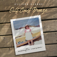 Allison Clarke - Gulf Coast Breeze (Acoustic)