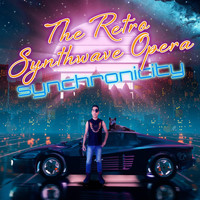 The Retro Synthwave Opera - Synchronicity