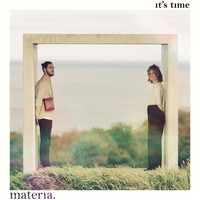 Materia - It's Time
