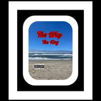 The King - The Way (Explicit)