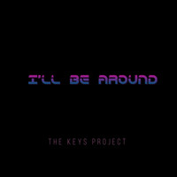 The Keys Project - I'll Be Around