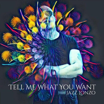 Jazz Lonzo - Tell Me What You Want