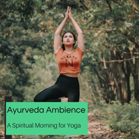 Rupak Mukherjee - Ayurveda Ambience - A Spiritual Morning For Yoga