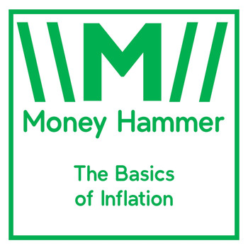 Money Hammer - The Basics of Inflation