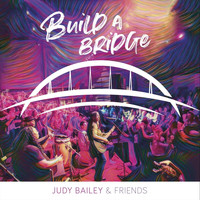 Judy Bailey - Build a Bridge