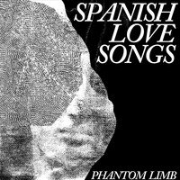 Spanish Love Songs - Phantom Limb (Explicit)