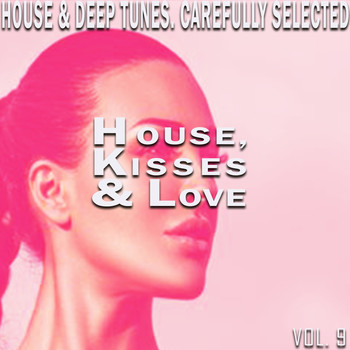 Various Artists - House, Kisses & Love, Vol. 9